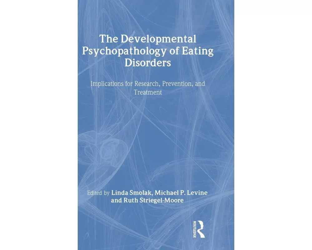 The Developmental Psychopathology of Eating Disorders