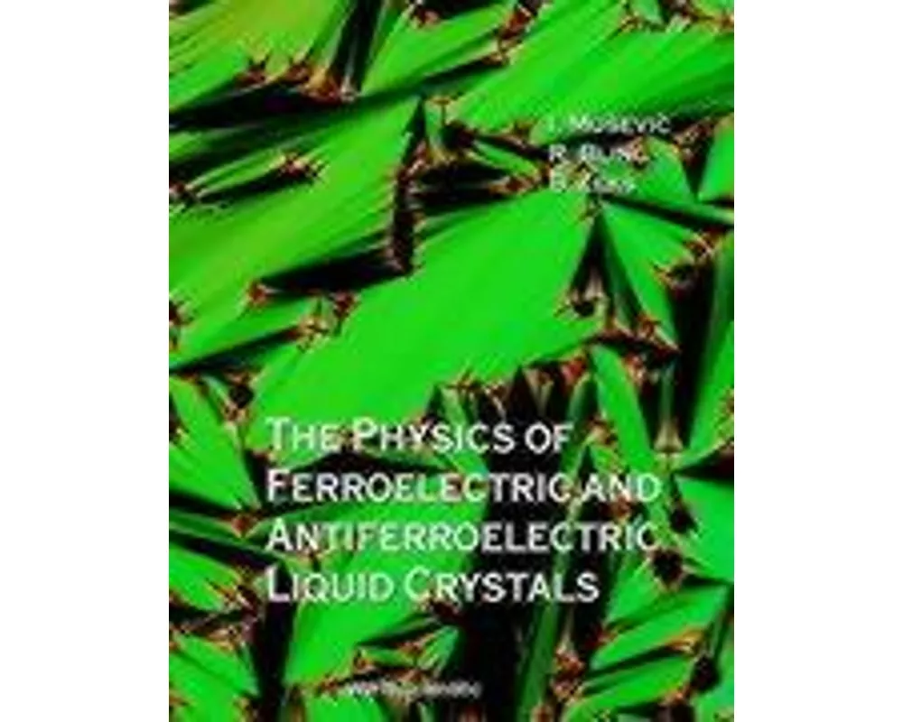 Physics Of Ferroelectric And Antiferroelectric Liquid Crystals, The