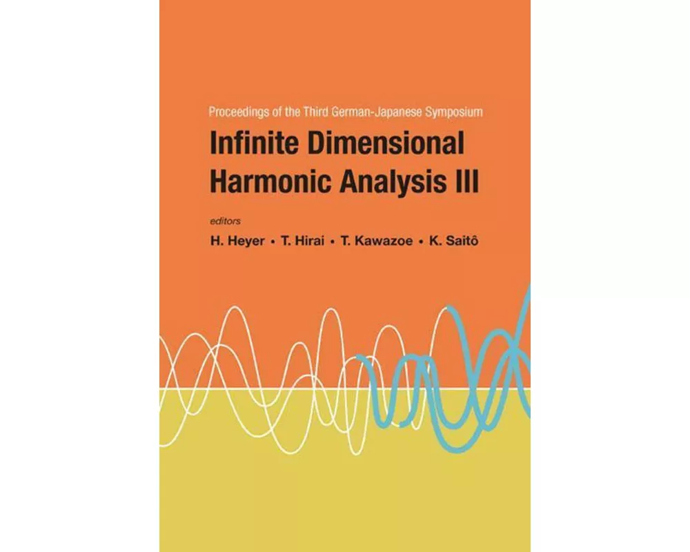 Infinite Dimensional Harmonic Analysis Iii - Proceedings Of The Third German-japanese Symposium