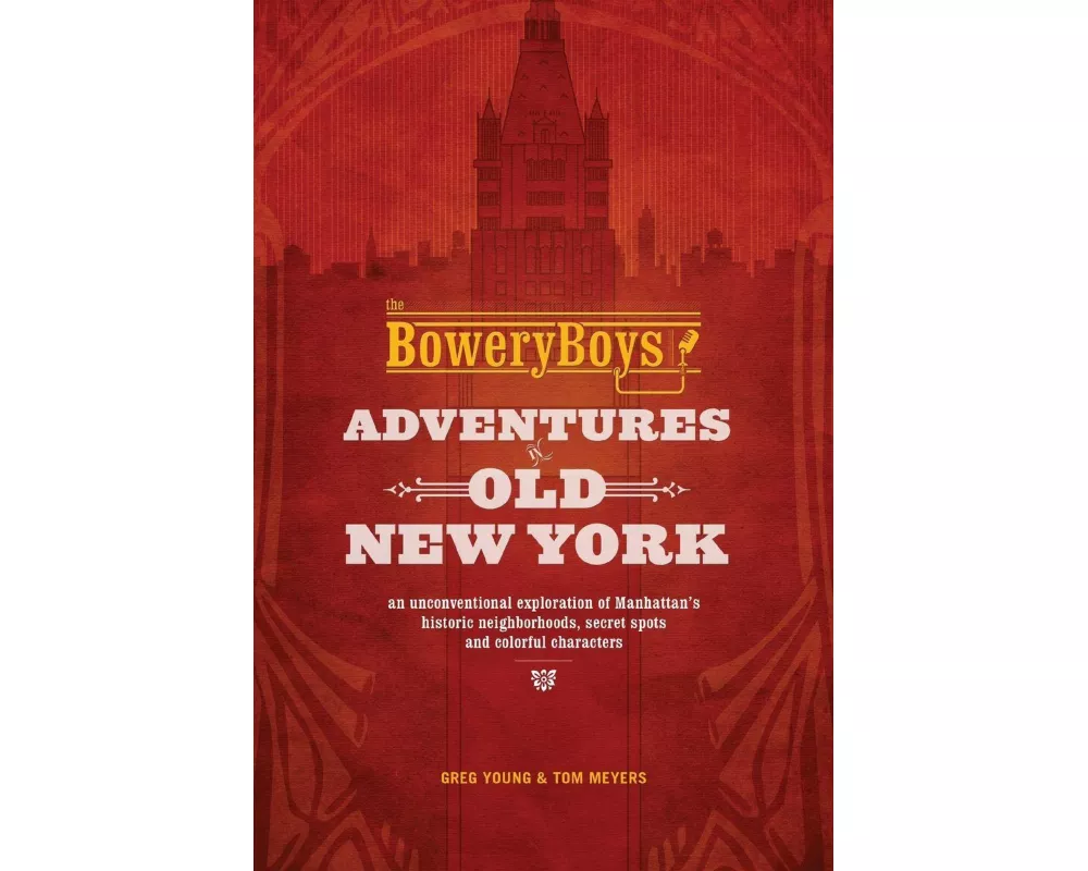 The Bowery Boys: Adventures in Old New York