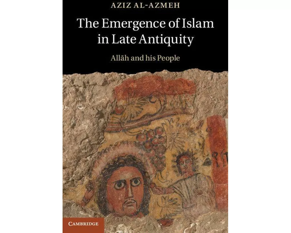 The Emergence of Islam in Late Antiquity