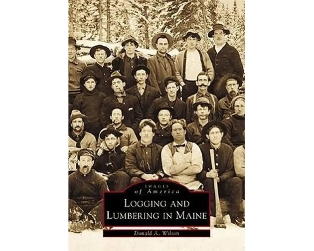 Logging and Lumbering in Maine