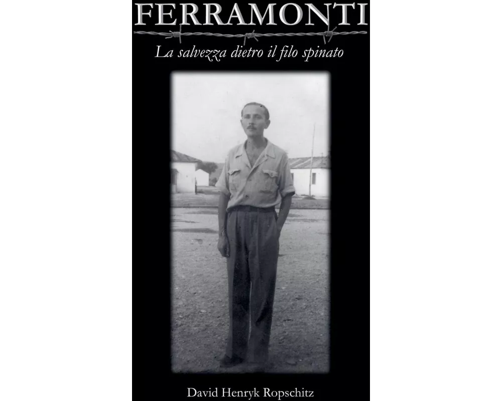 Ferramonti - La salvezza dietro il filo spinato