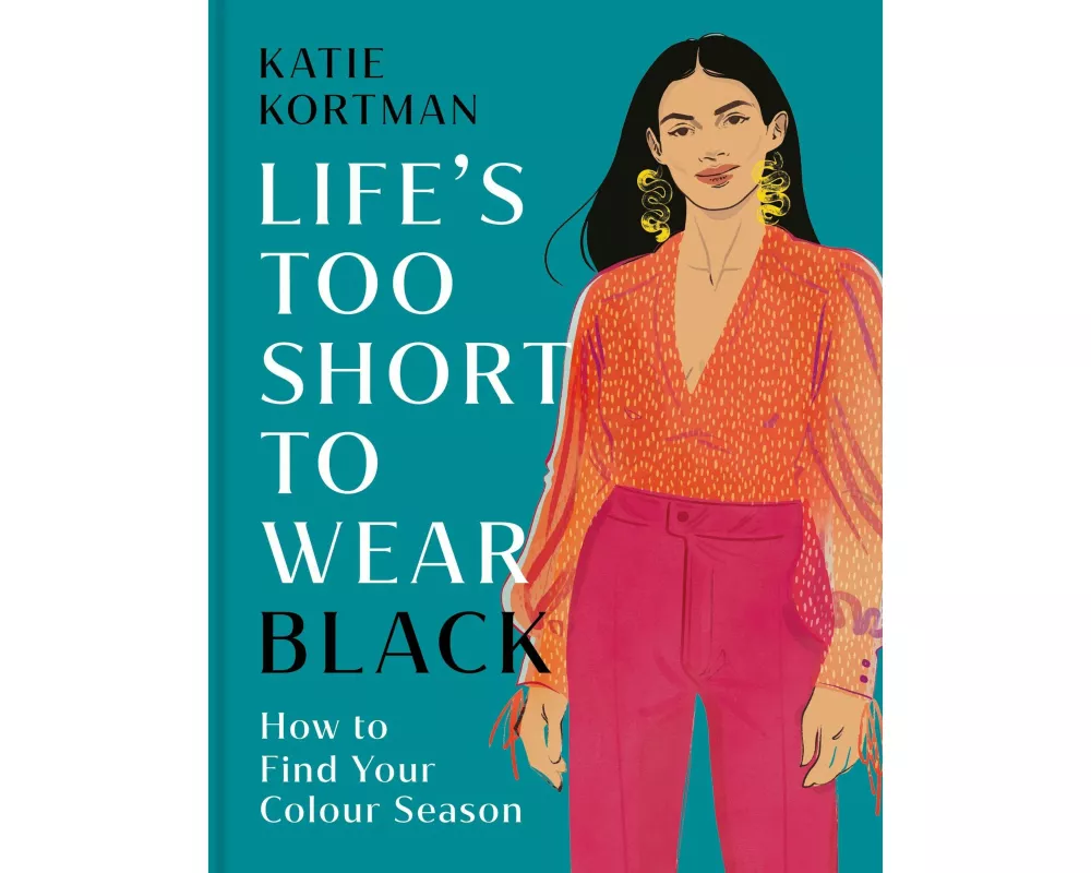 Life's Too Short to Wear Black