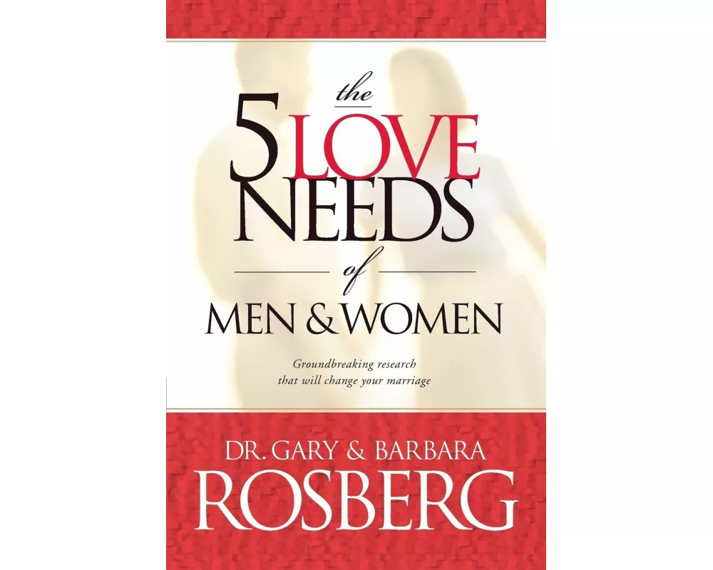 The 5 Love Needs of Men and Women