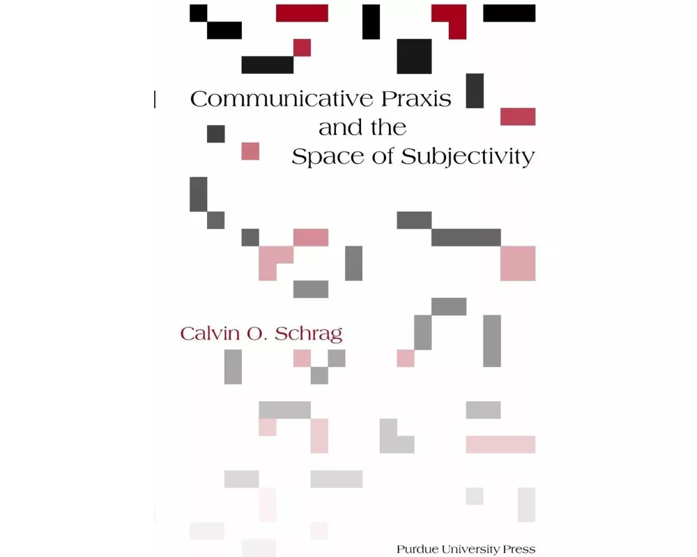 Communicative Praxis and the Space of Subjectivity