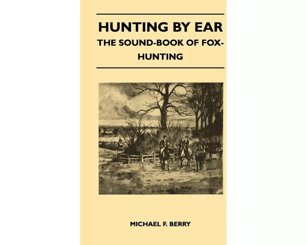 Hunting by Ear - The Sound-Book of Fox-Hunting