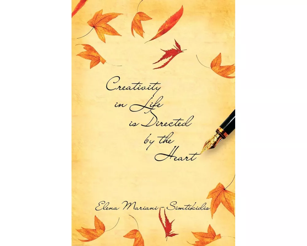 Creativity in Life Is Directed by the Heart