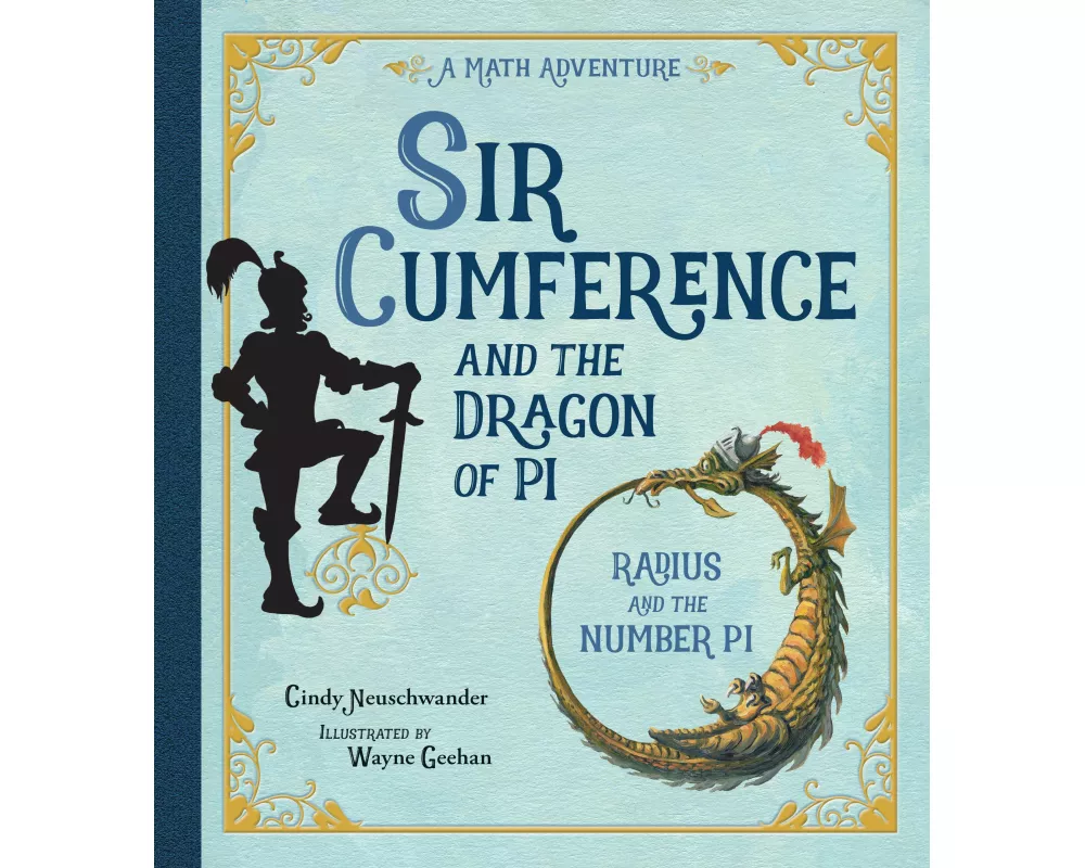 Sir Cumference And The Dragon Of Pi