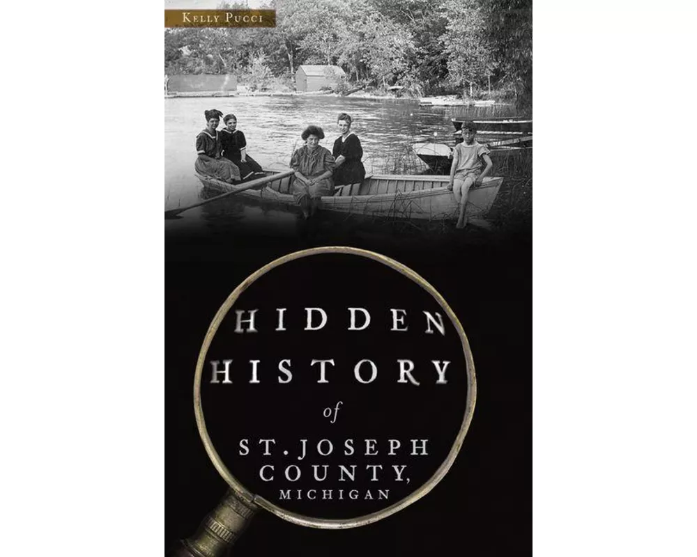 Hidden History of St. Joseph County, Michigan