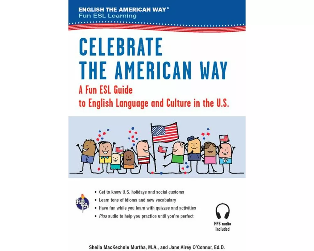Celebrate the American Way: A Fun ESL Guide to English Language & Culture in the U.S. (Book + Audio)