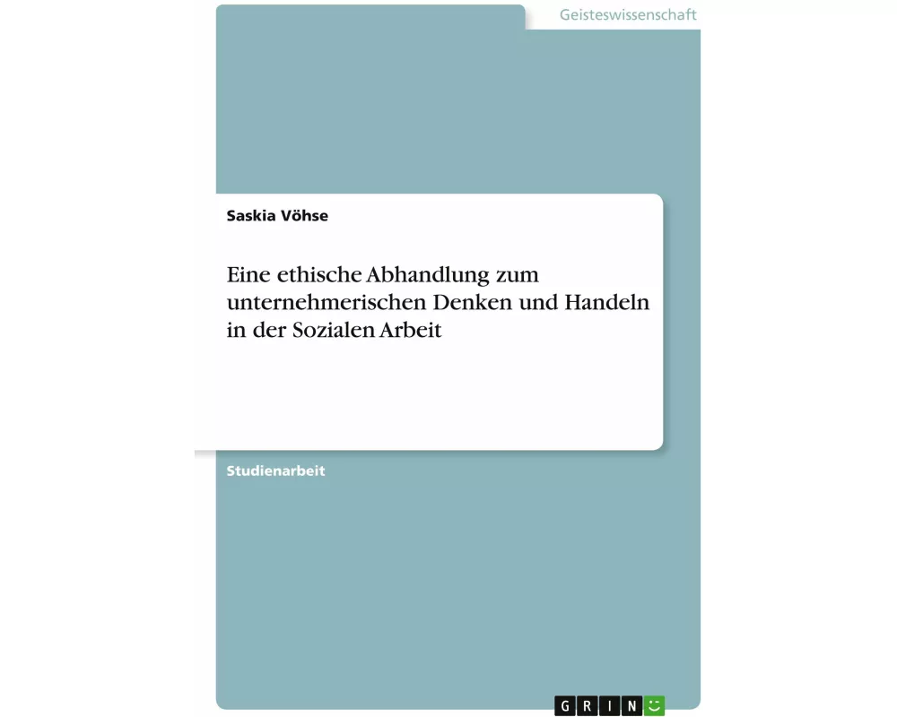 Eine ethische Abhandlung zum unternehmerischen Denken und Handeln in der Sozialen Arbeit