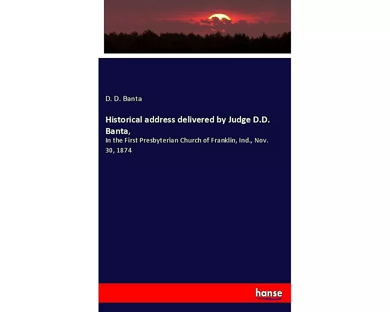 Historical address delivered by Judge D.D. Banta