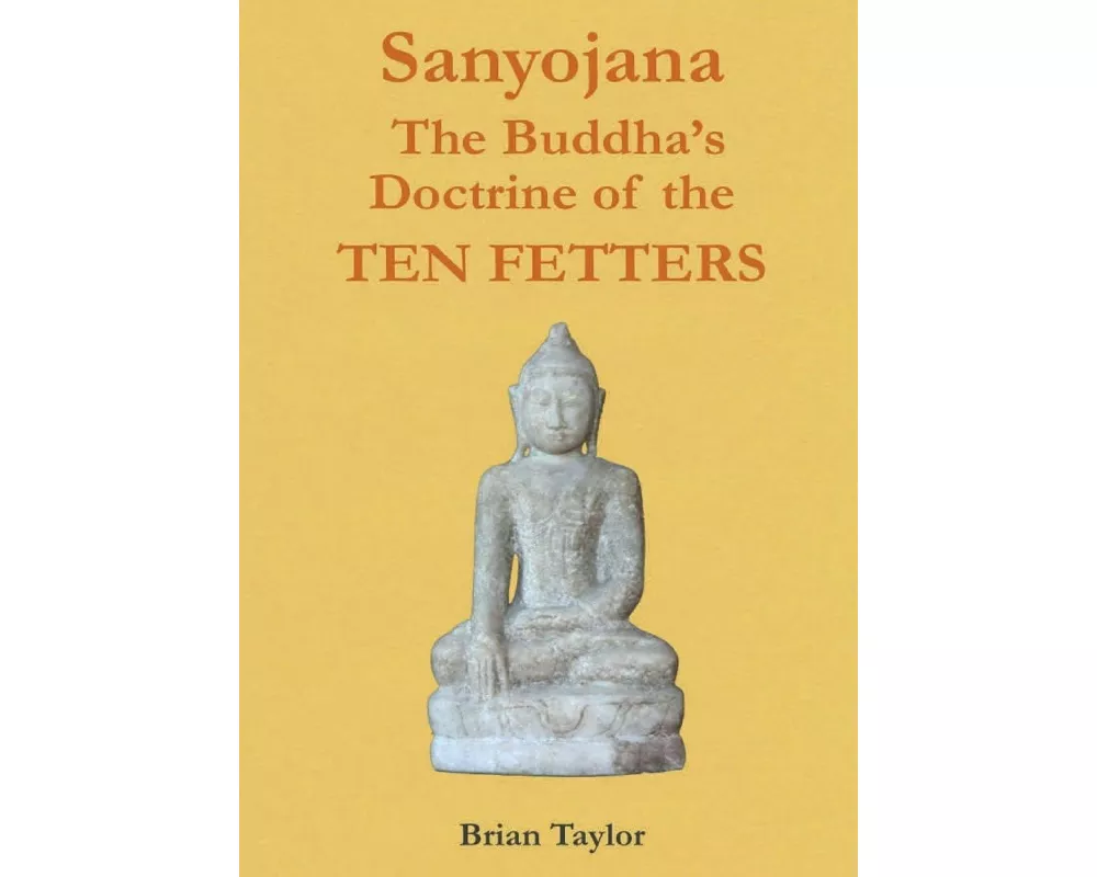 Sanyojana The Buddha's Doctrine of the Ten Fetters