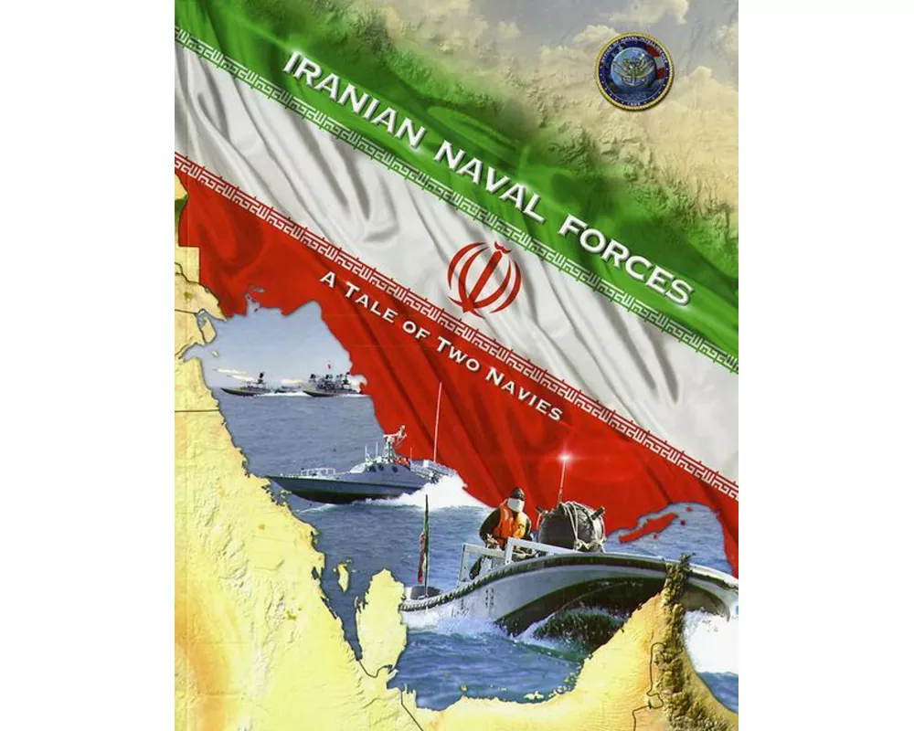 Iranian Naval Forces: A Tale of Two Navies