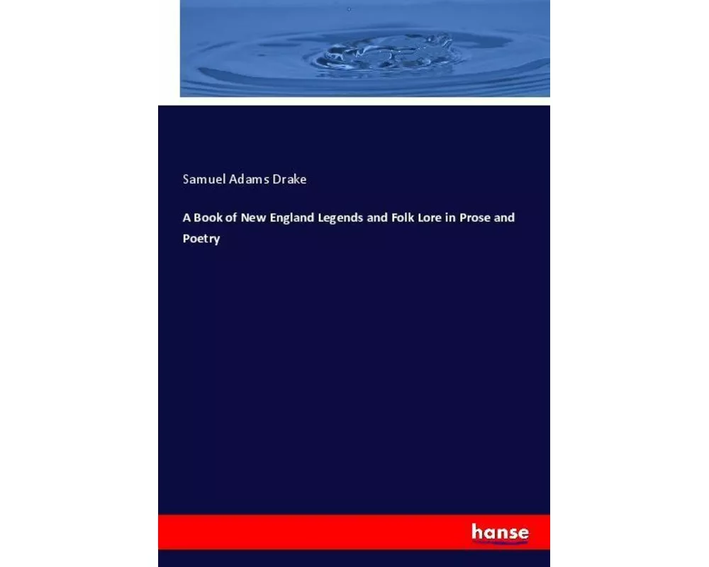 A Book of New England Legends and Folk Lore in Prose and Poetry