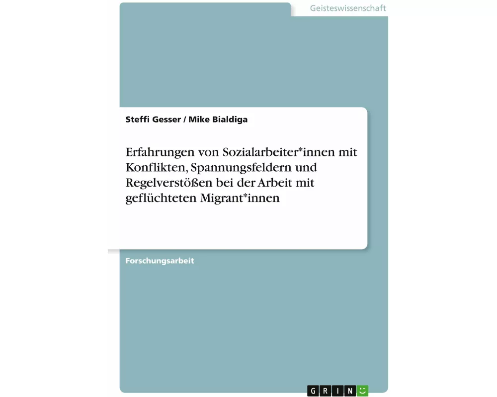 Erfahrungen von Sozialarbeiter*innen mit Konflikten, Spannungsfeldern und Regelverstößen bei der Arbeit mit geflüchteten Migrant*innen