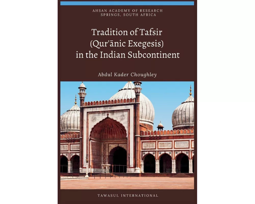 Tradition of Tafsir (Qur'¿nic Exegesis) in the Indian Subcontinent