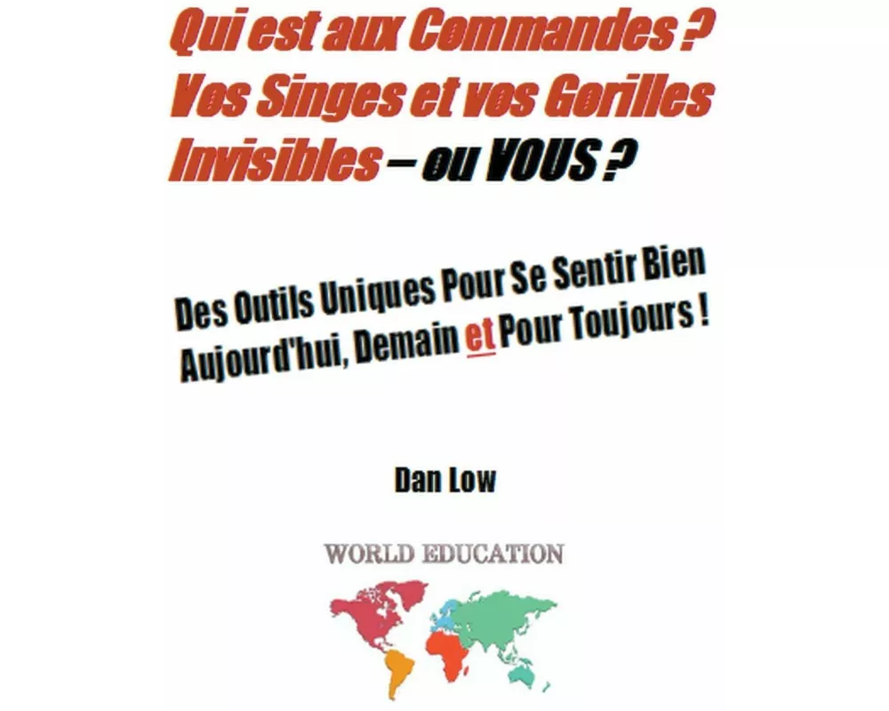 Qui est aux Commandes ? Vos Singes et vos Gorilles Invisibles - ou VOUS ?