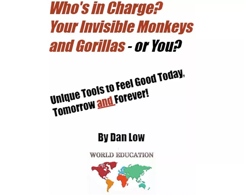 Who's in Charge? Your Invisible Monkeys and Gorillas - or YOU?
