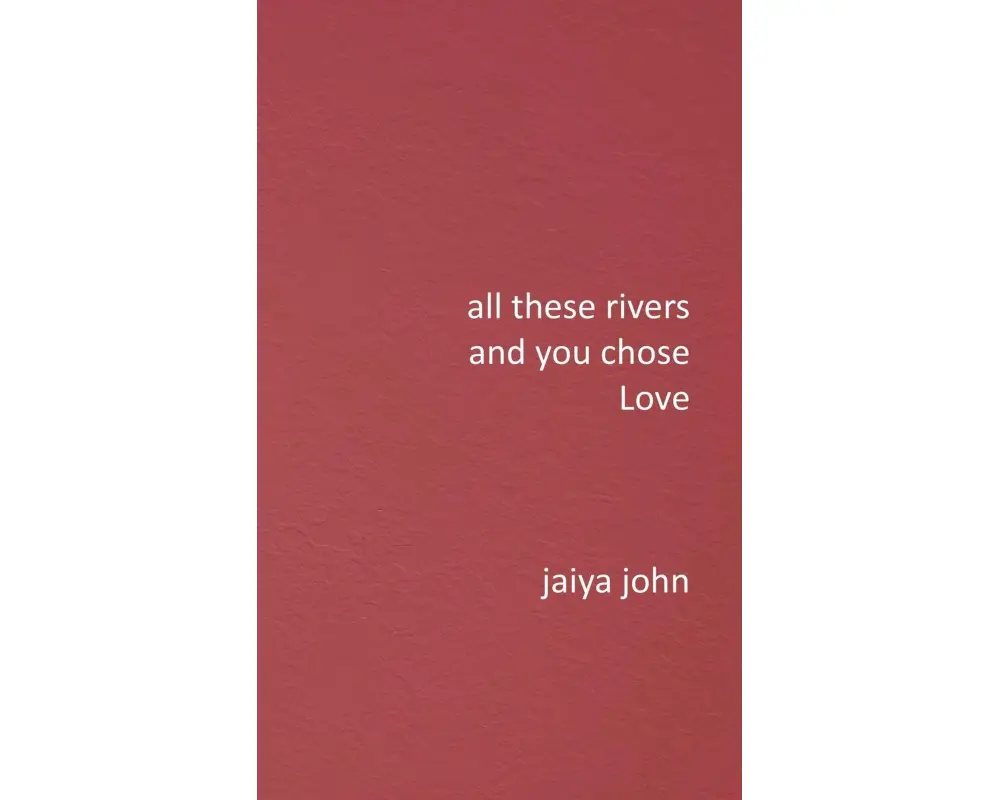 All These Rivers and You Chose Love
