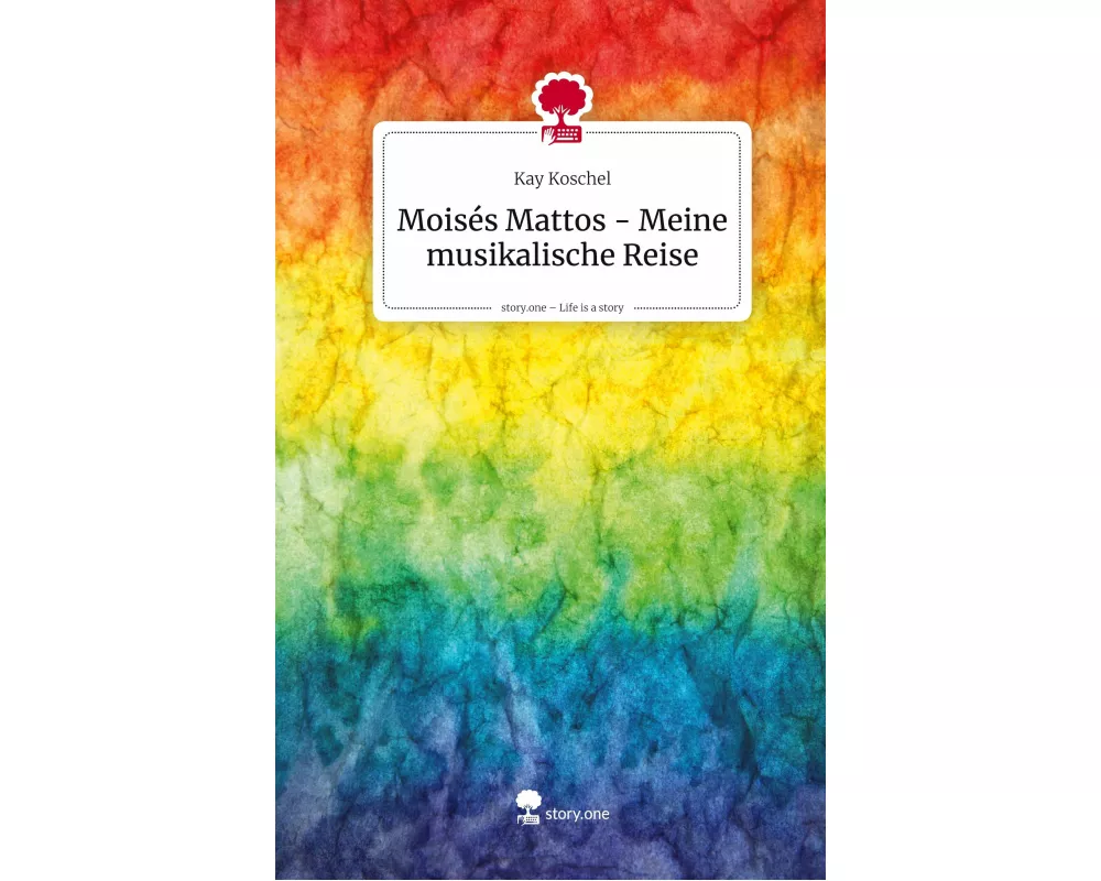 Moisés Mattos - Meine musikalische Reise. Life is a Story - story.one