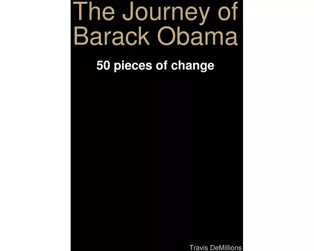 The Journey of Barack Obama - 50 pieces of change