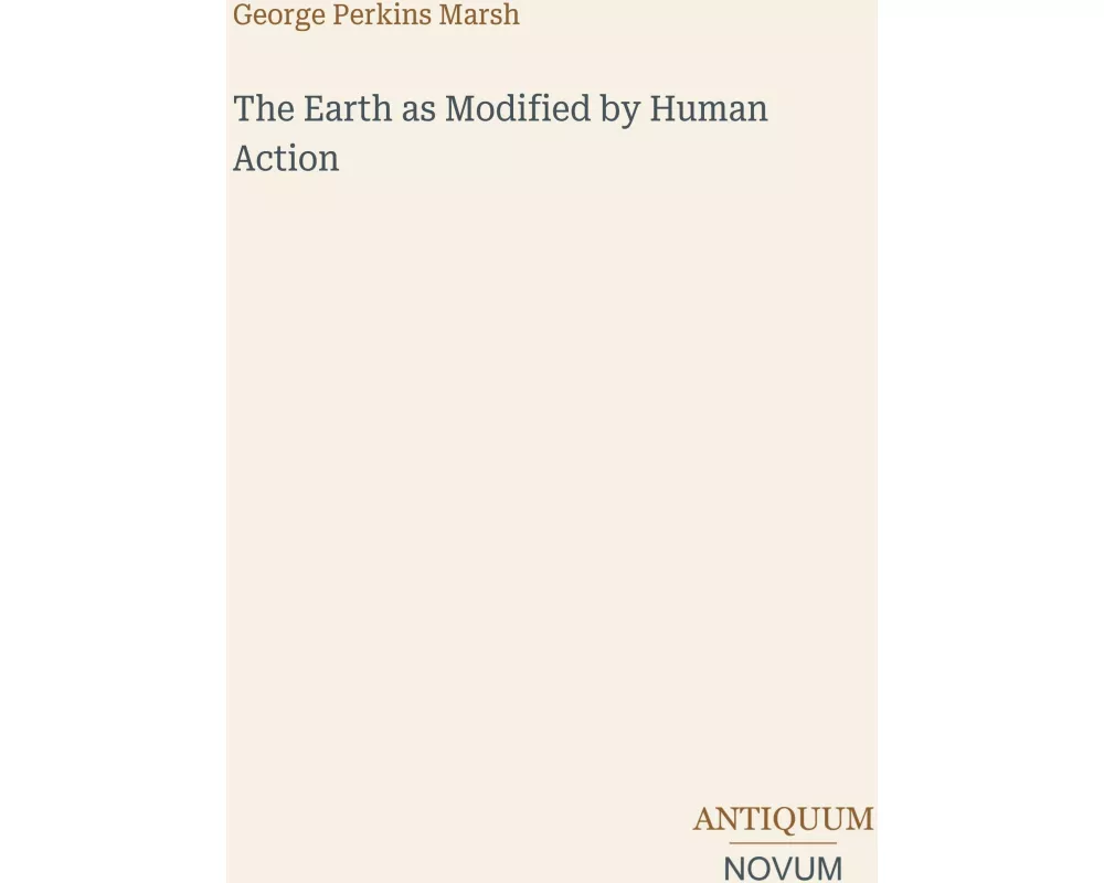 The Earth as Modified by Human Action