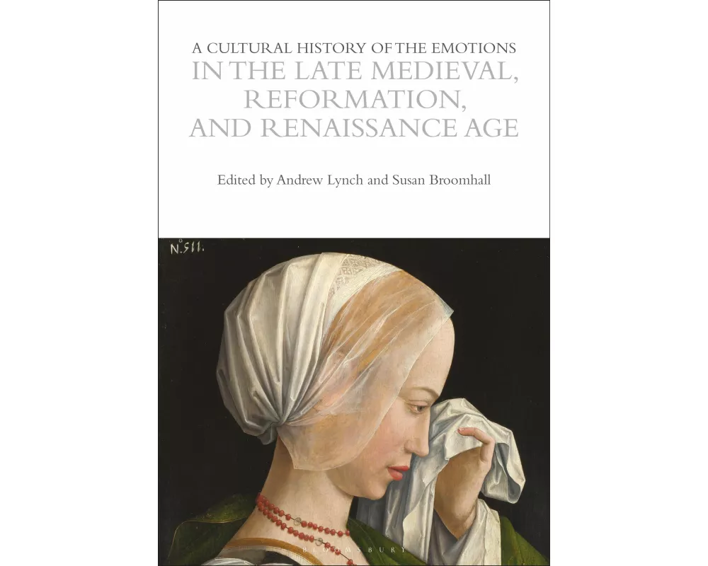 A Cultural History of the Emotions in the Late Medieval, Reformation, and Renaissance Age