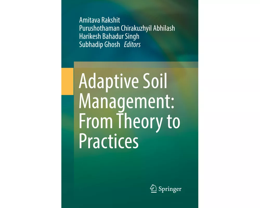 Adaptive Soil Management : From Theory to Practices