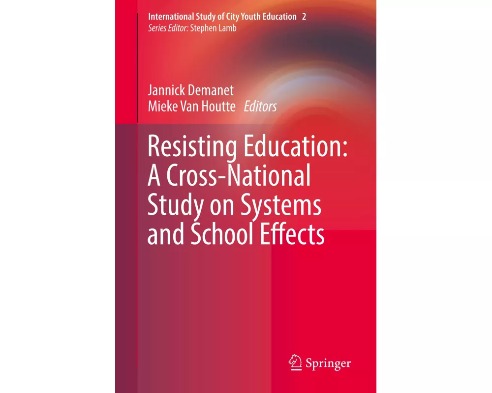 Resisting Education: A Cross-National Study on Systems and School Effects