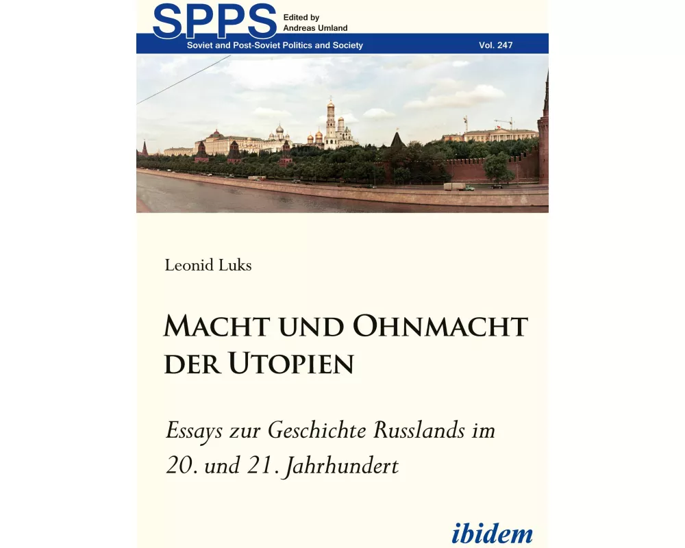 Macht und Ohnmacht der Utopien: Essays zur Geschichte Russlands im 20. und 21. Jahrhundert