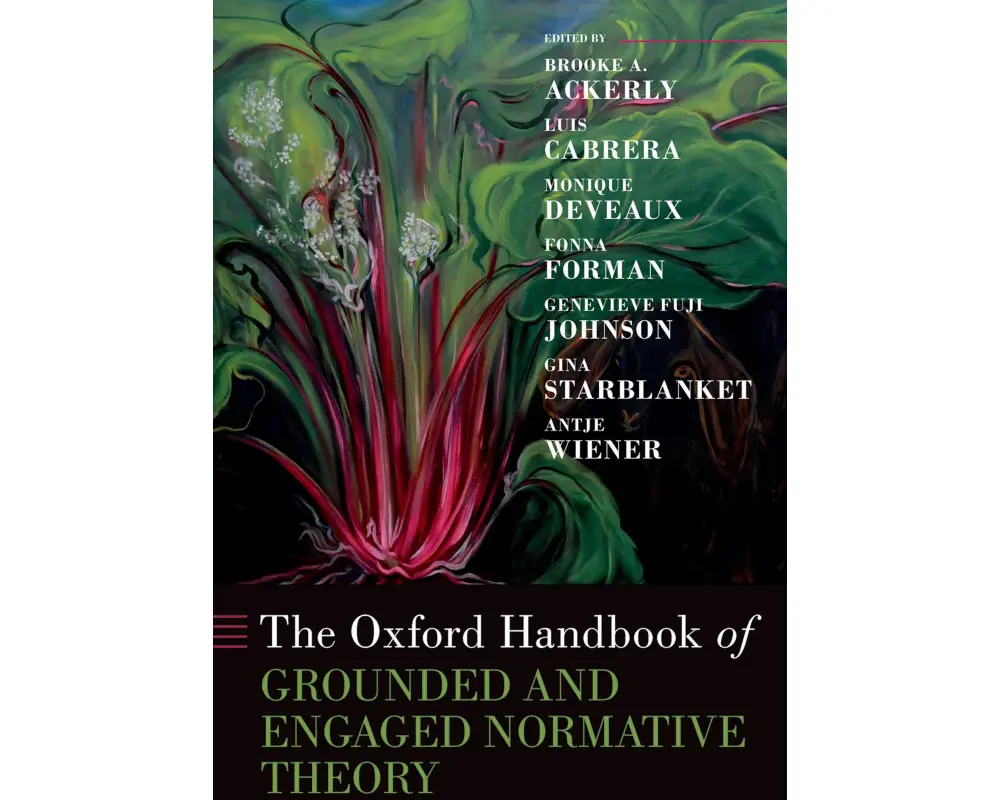 The Oxford Handbook of Grounded and Engaged Normative Theory