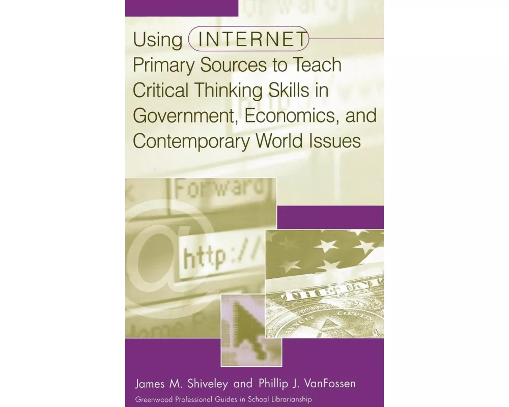 Using Internet Primary Sources to Teach Critical Thinking Skills in Government, Economics, and Contemporary World Issues