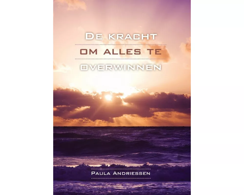 de Kracht Om Alles Te Overwinnen