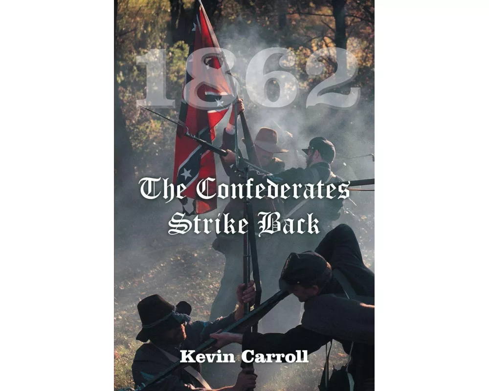 1862 the Confederates Strike Back