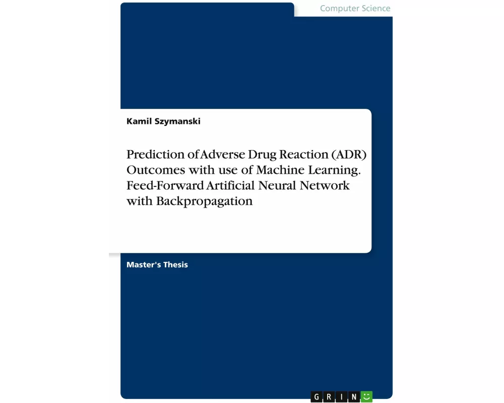 Prediction of Adverse Drug Reaction (ADR) Outcomes with use of Machine Learning. Feed-Forward Artificial Neural Network with Backpropagation