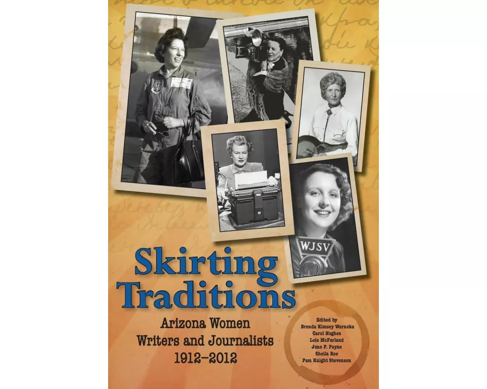 Skirting Traditions: Arizona Women Writers and Journalists 1912-2012