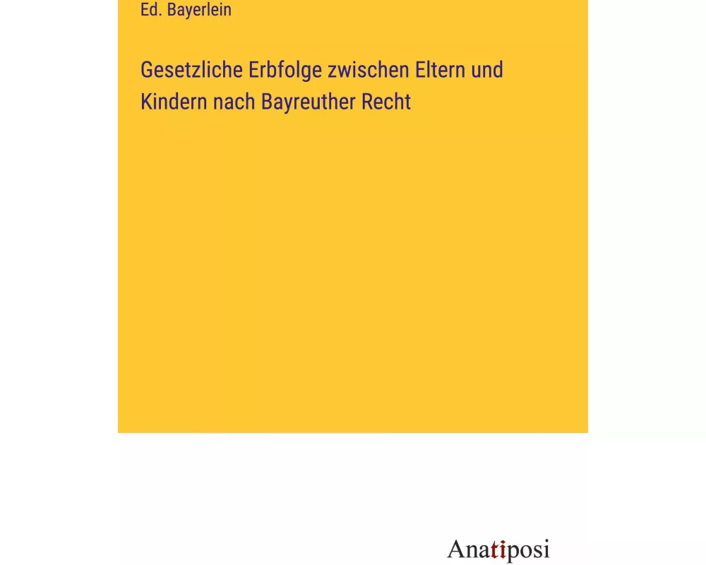 Gesetzliche Erbfolge zwischen Eltern und Kindern nach Bayreuther Recht