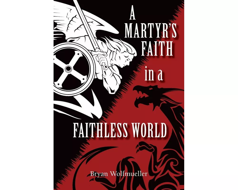 A Martyr's Faith in a Faithless World