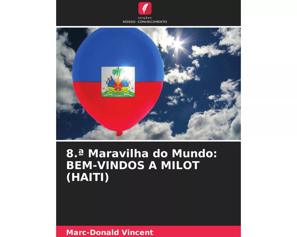 8.ª Maravilha do Mundo: BEM-VINDOS A MILOT (HAITI)
