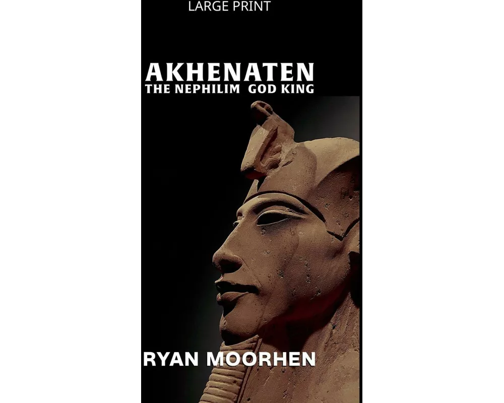 Akhenaten, the Nephilim God King
