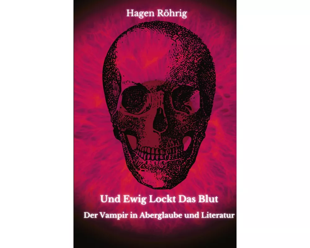 Und Ewig Lockt Das Blut: Der Vampir in Aberglaube und Literatur