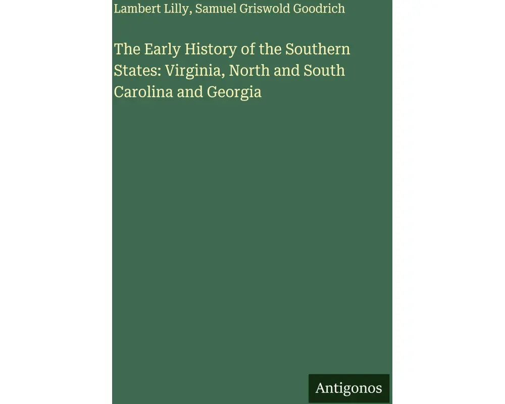 The Early History of the Southern States: Virginia, North and South Carolina and Georgia