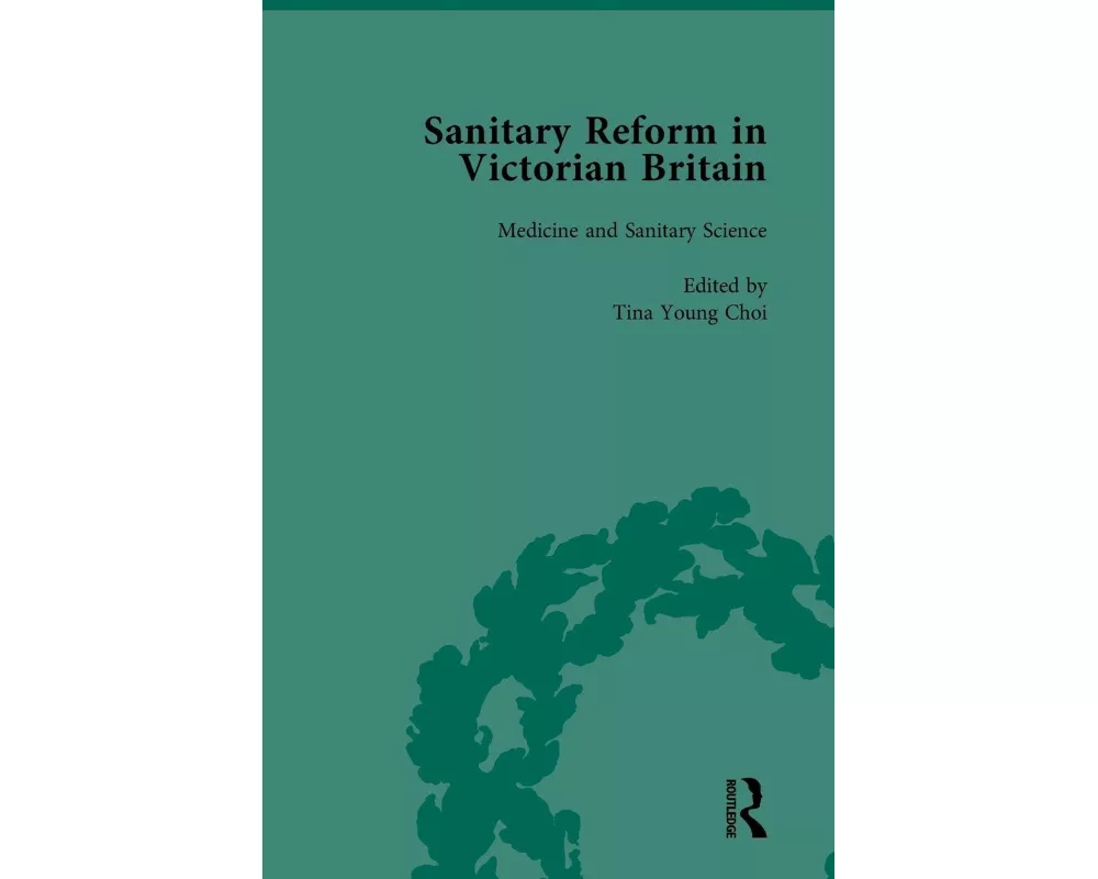 Sanitary Reform in Victorian Britain, Part I Vol 1