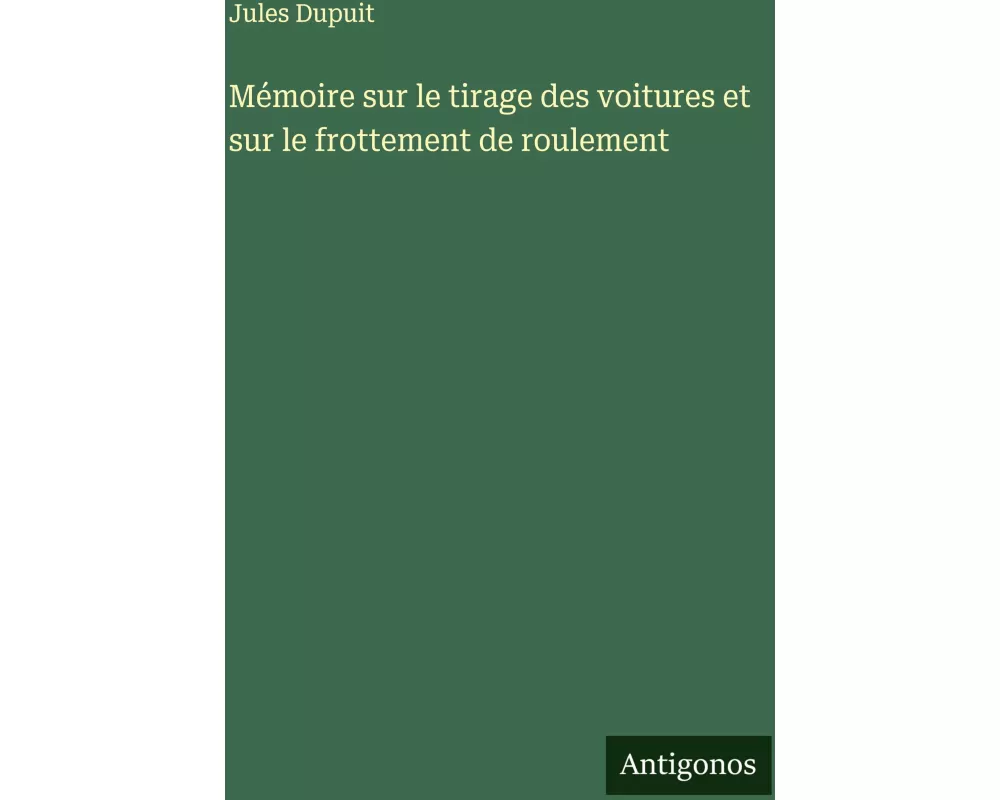 Mémoire sur le tirage des voitures et sur le frottement de roulement