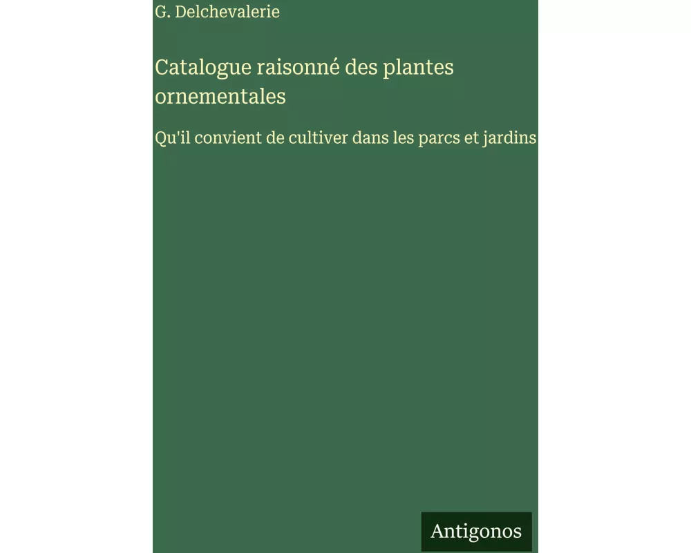 Catalogue raisonné des plantes ornementales