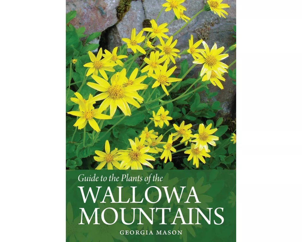 Guide to the Plants of the Wallowa Mountains of Northeastern Oregon