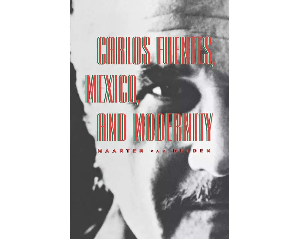 Carlos Fuentes, Mexico, and Modernity
