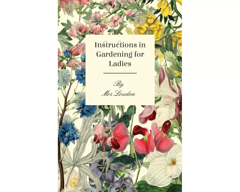 Instructions in Gardening for Ladies